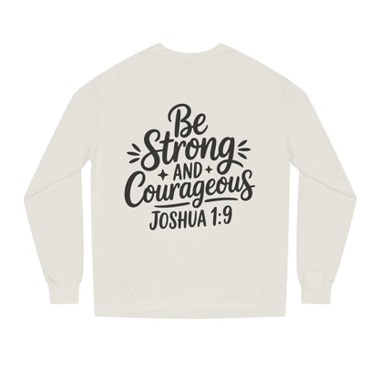 Be Strong and Courageous Joshua 1:9 Sweatshirt