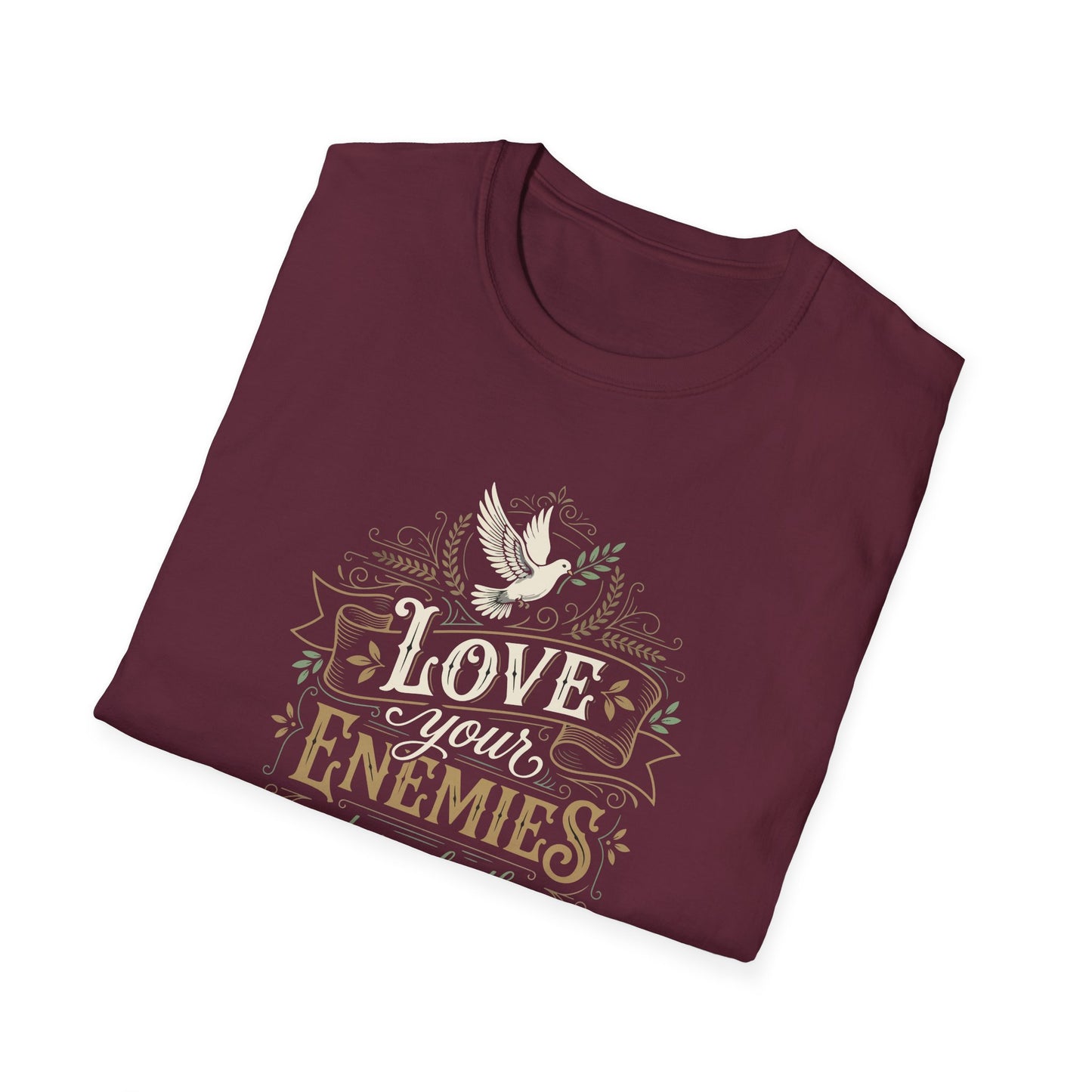 Love Your Enemies And Pray for Those WHO Persecute You - Matthew 5:44 T-Shirt