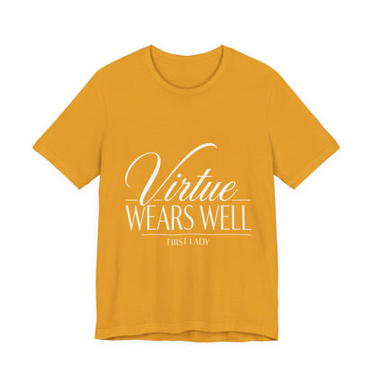 Virtue Wears Well Tee — "First Lady" Inspirational Graphic T‑Shirt