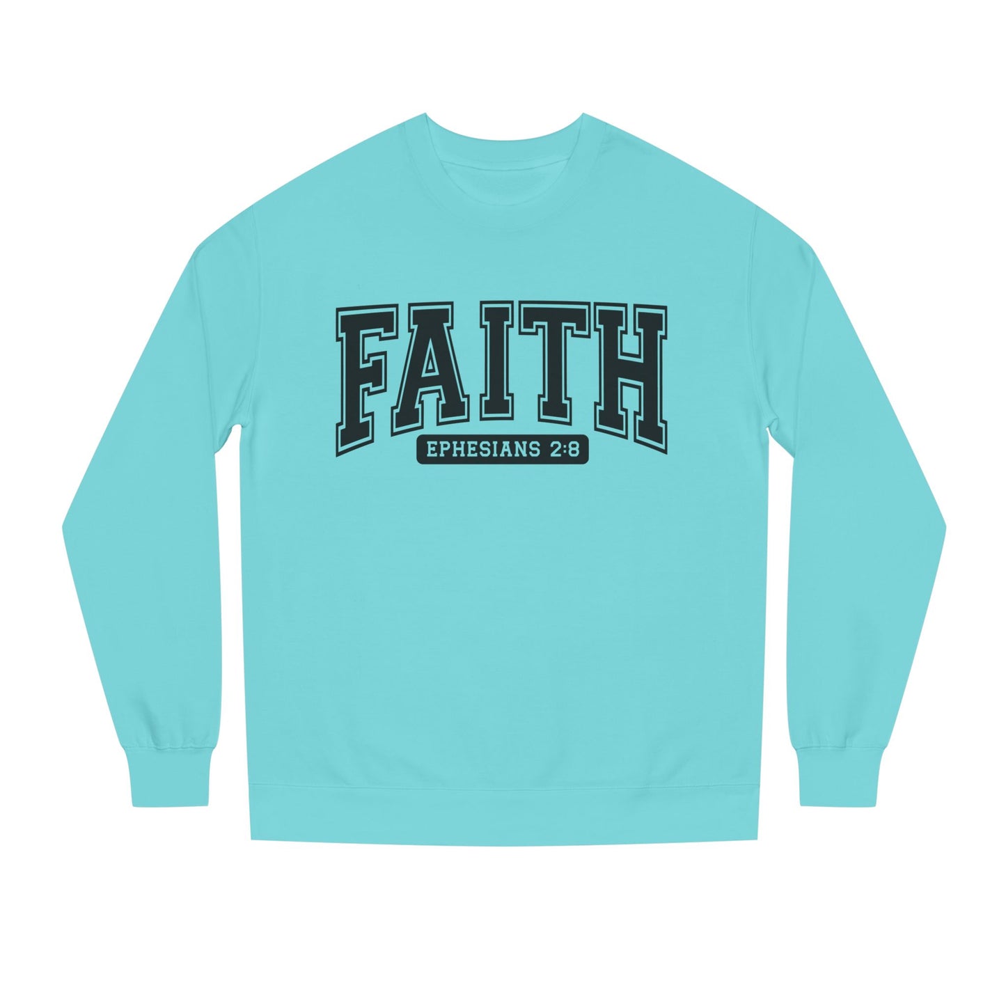 Faith Crewneck Sweatshirt — "Faith Ephesians 2:8" Inspirational Pullover