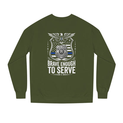 Police Tribute Sweatshirt — "Brave Enough to Serve" Badge Crewneck