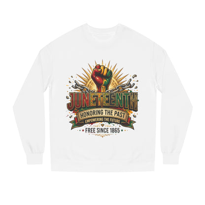 Juneteenth Sweatshirt — "Honoring the Past, Empowering the Future" Crewneck