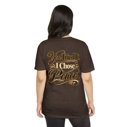 You Tried It, I Chose Peace T-Shirt — Calm Positive Graphic Tee