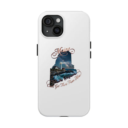 Maine Lighthouse Tough Phone Case — "Can't Get There From Here" State Silhouette