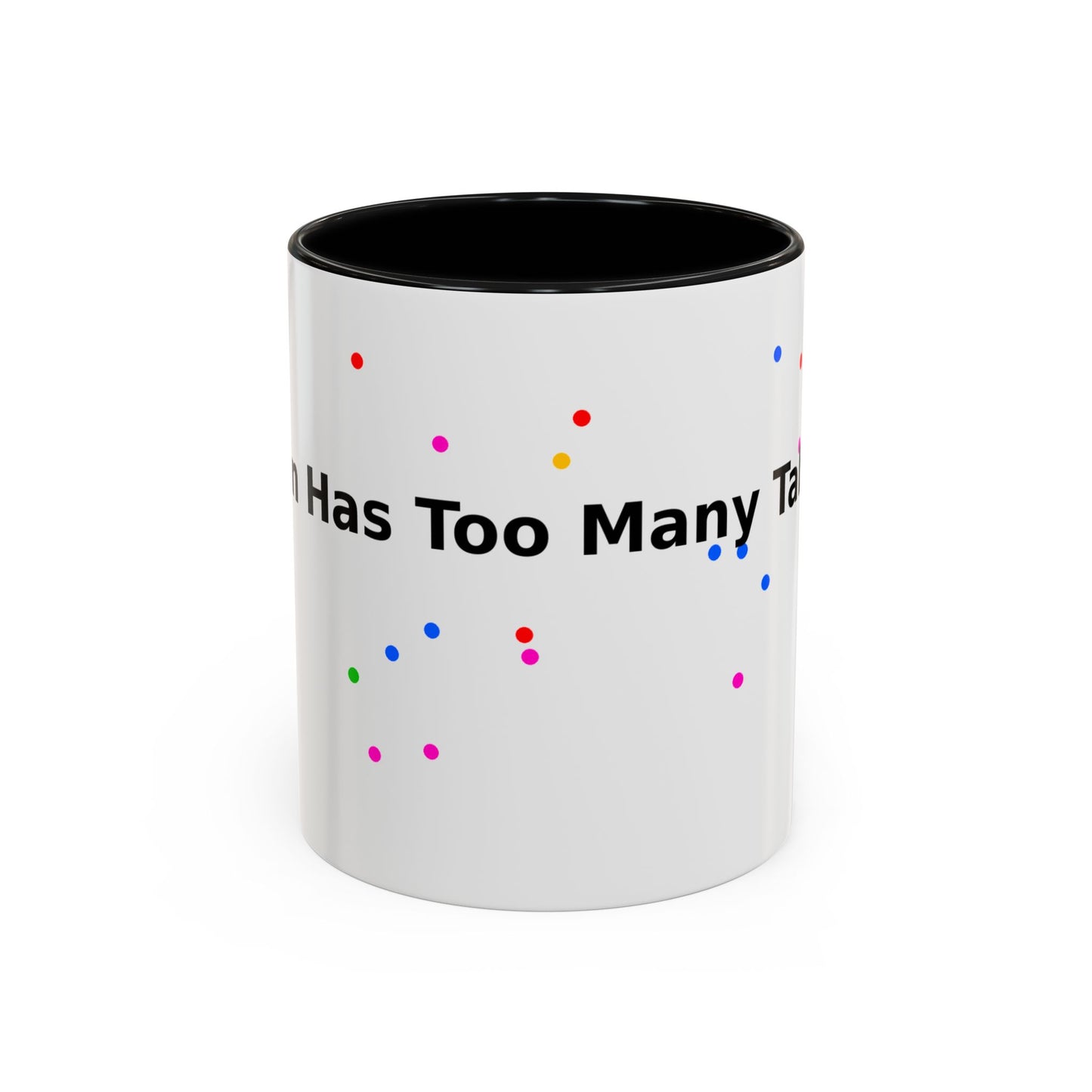 Coffee Mug - "My Brain Has Too Many Tabs Open" Funny Office Gift (11/15 oz)
