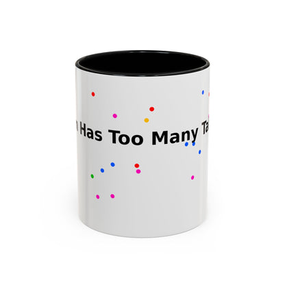 Coffee Mug - "My Brain Has Too Many Tabs Open" Funny Office Gift (11/15 oz)