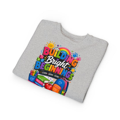 Toddler Sweatshirt — "Building Bright Beginnings" Colorful Back-to-School Kids Pullover