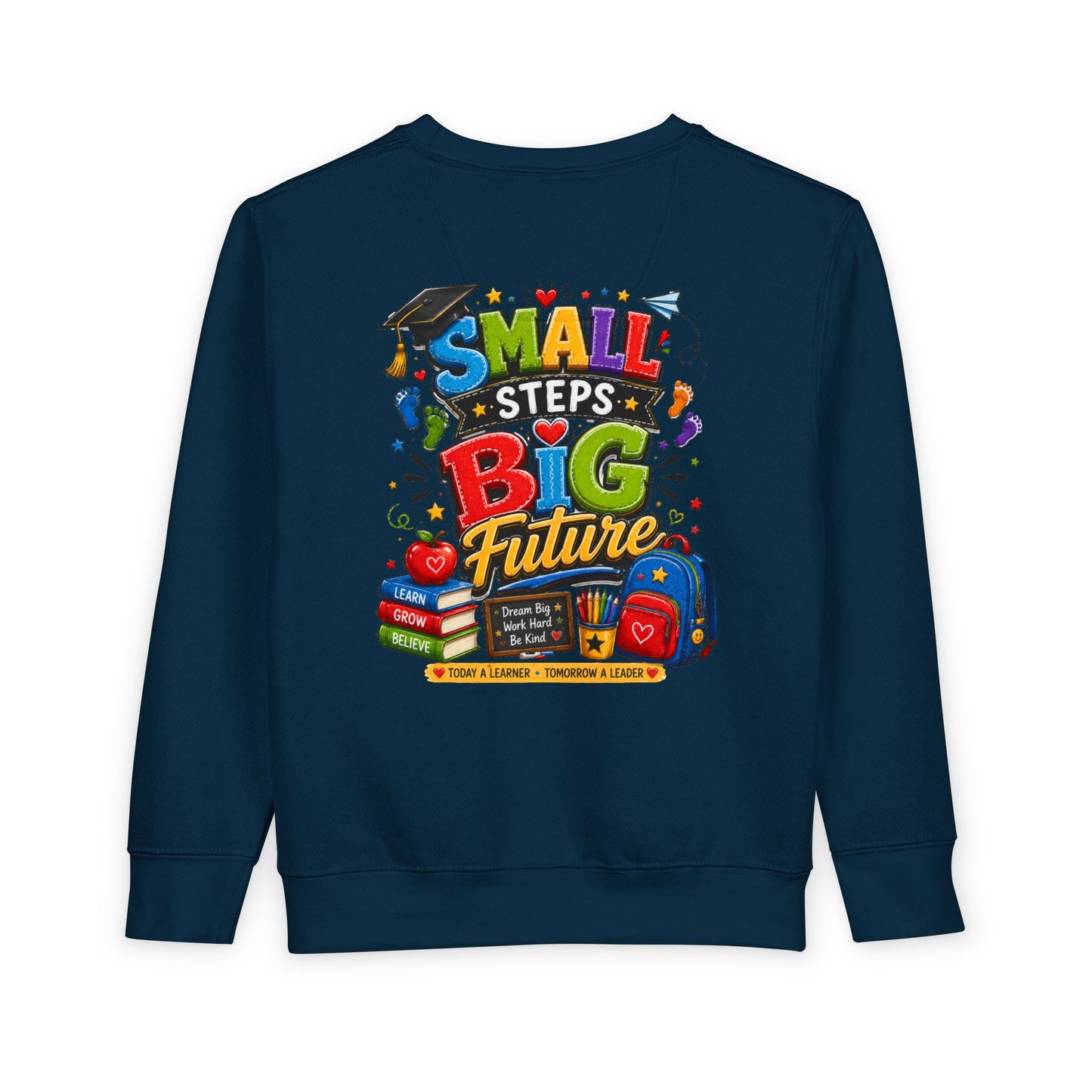 Toddler Sweatshirt - "Small Steps Big Future" Back-to-School Kids Crewneck