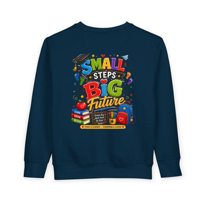 Toddler Sweatshirt - "Small Steps Big Future" Back-to-School Kids Crewneck