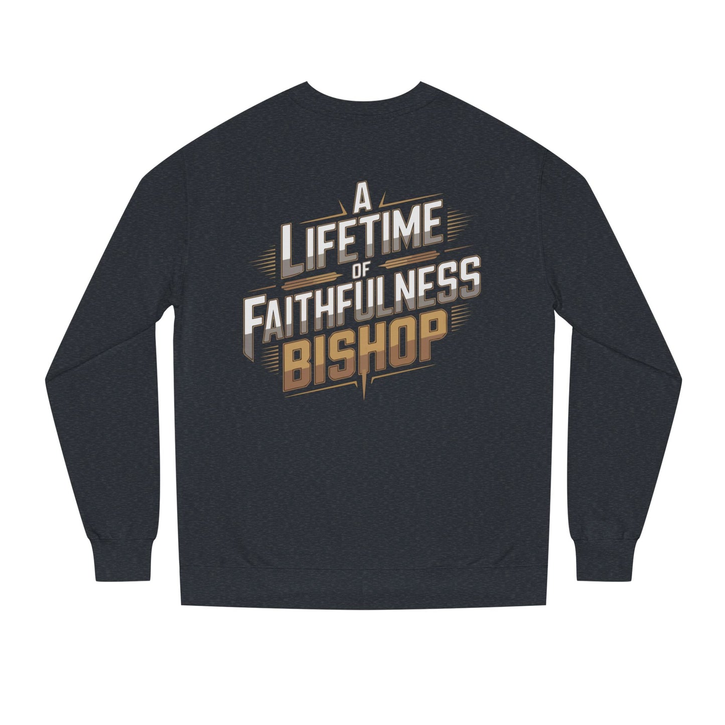 A Lifetime of Faithfulness Bishop Sweatshirt