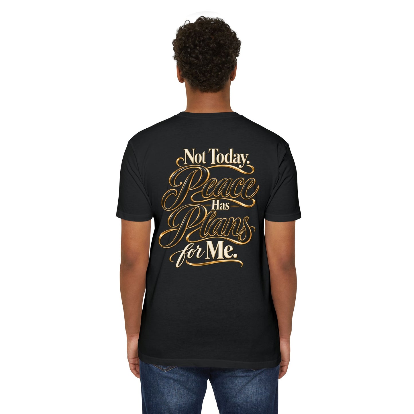 Not Today — "Peace Has Plans for Me" Graphic T-Shirt
