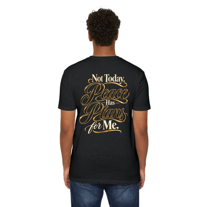 Not Today — "Peace Has Plans for Me" Graphic T-Shirt