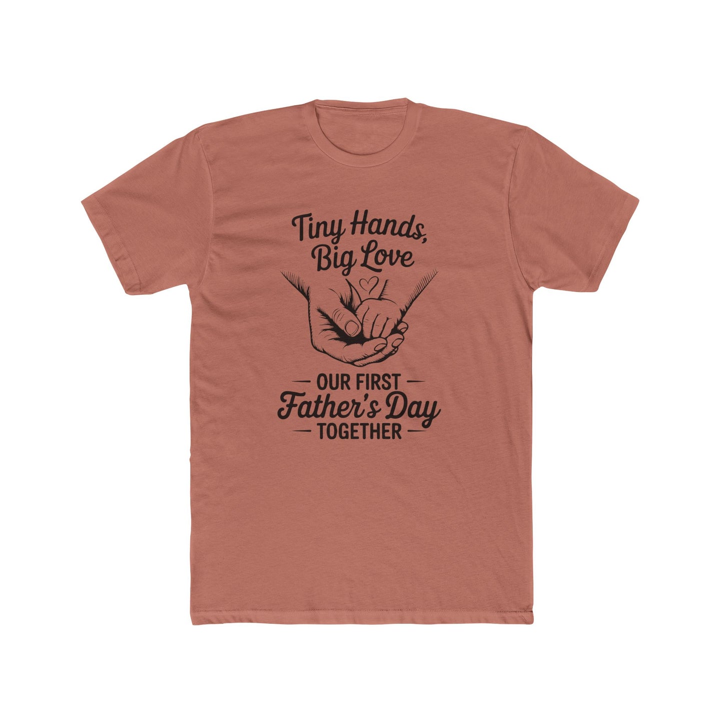 Father’s Day T-Shirt “Tiny Hands, Big Love — Our First Father’s Day Together”