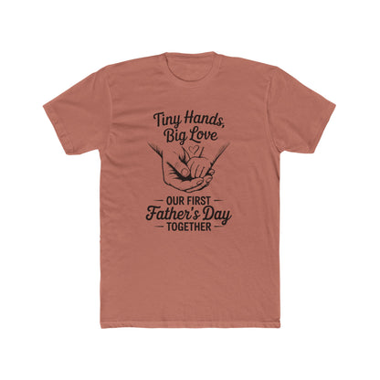 Father’s Day T-Shirt “Tiny Hands, Big Love — Our First Father’s Day Together”
