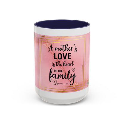 Mother’s Love Accent Coffee Mug — “A Mother's Love is the Heart of the Family” (Pink Floral, 11/15oz)