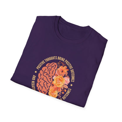 Positive Thoughts Bring Positive Outcomes Butcomes and Negative Thoughts Bring Negatis T-Shirt