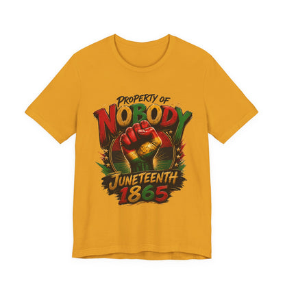 Juneteenth 'Property of Nobody' Graphic Tee — Juneteenth 1865 Celebration Shirt