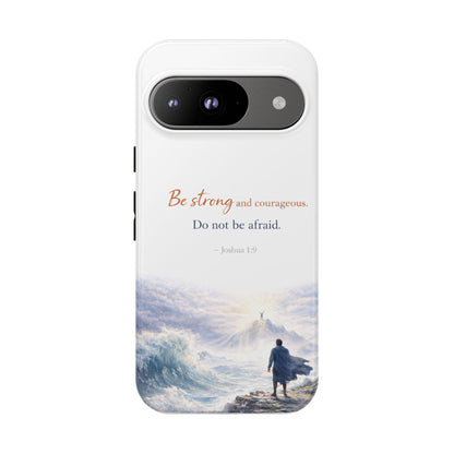 Inspirational 'Be Strong and Courageous' Phone Case
