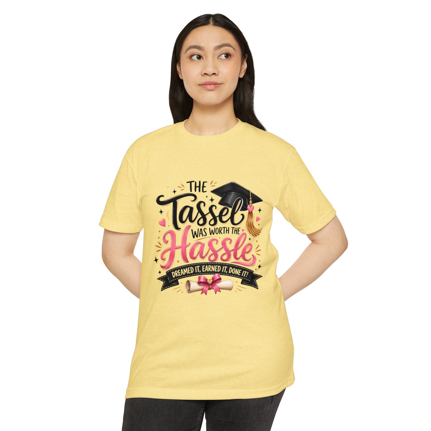 Graduation T-Shirt — "The Tassel Was Worth The Hassle"