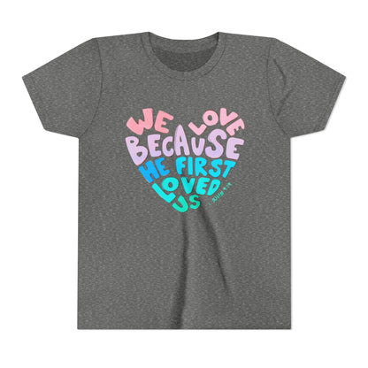 Youth Tee — "We Love Because He First Loved Us" Heart Design