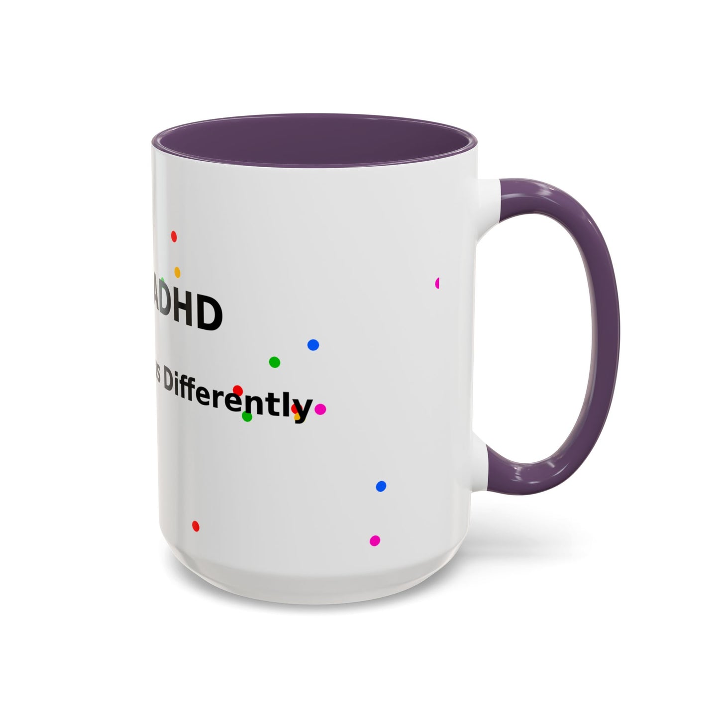 ADHD Coffee Mug - "I Have ADHD, I Don’t Hyperfocus Differently" Accent Mug