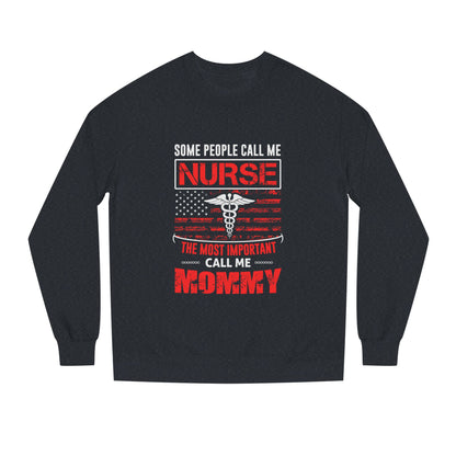 Nurse Mommy Crewneck Sweatshirt – "Some People Call Me Nurse, The Most Important Call Me Mommy"