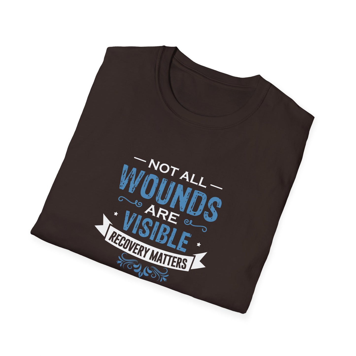Not All Wounds Are Visible Recovery Matters T-Shirt