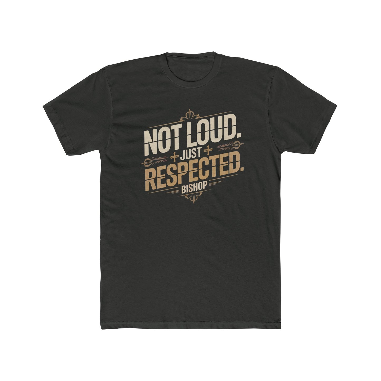 Not Loud Just Respected T-Shirt