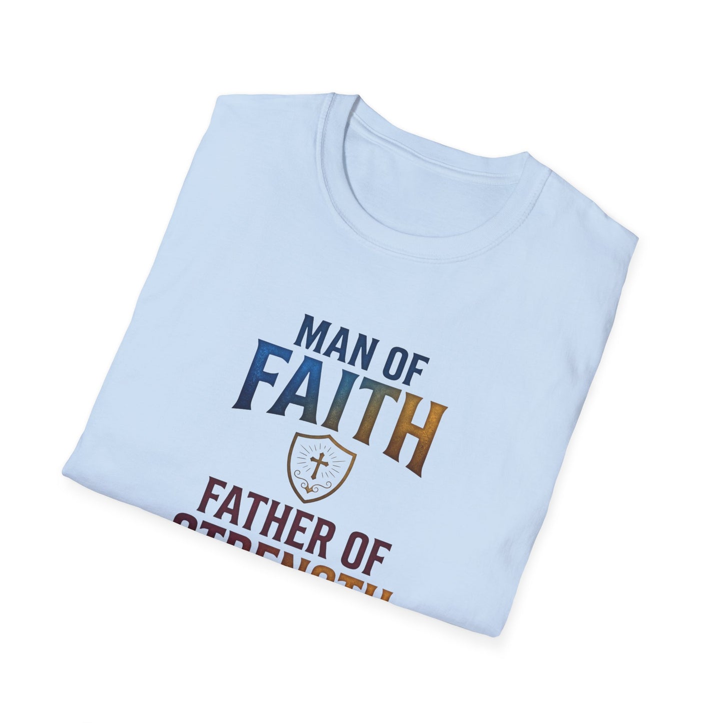 "Man of Faith, Father of Strength"  T‑Shirt