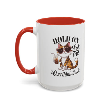 Hold On Let Me Overthink This Coffee Mug — Cute Calico Cat Accent Mug (11/15oz)