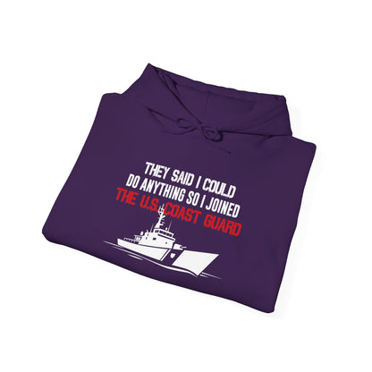 They Said I Could Do Anything So I Joined The U.S. Coast Guard Hoodie