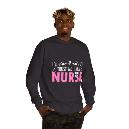 Trust Me I’m A Nurse Crewneck Sweatshirt — Cute Pink Nurse Graphic Pullover