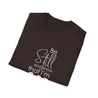 Be Still and Know That I'm God Psalm 46:10 T-Shirt
