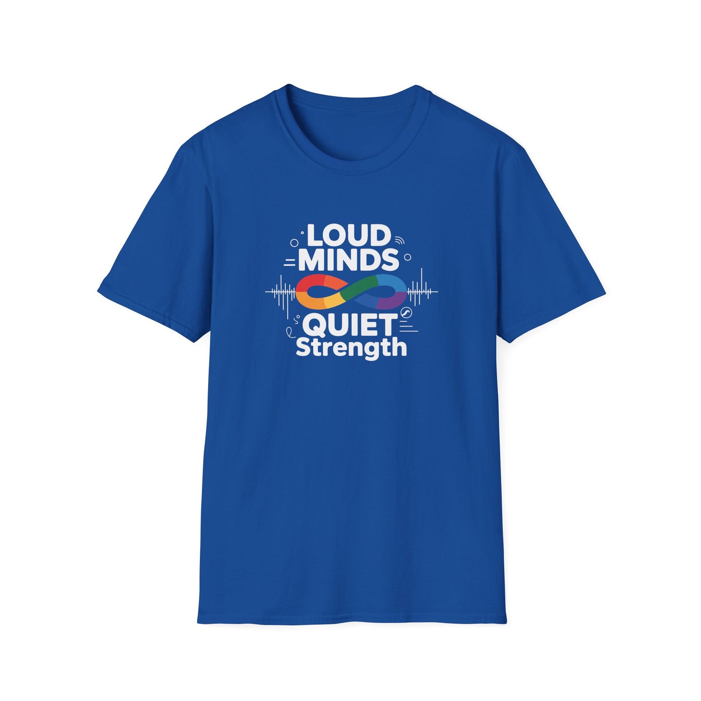 Loud Minds Quiet Strength T-Shirt