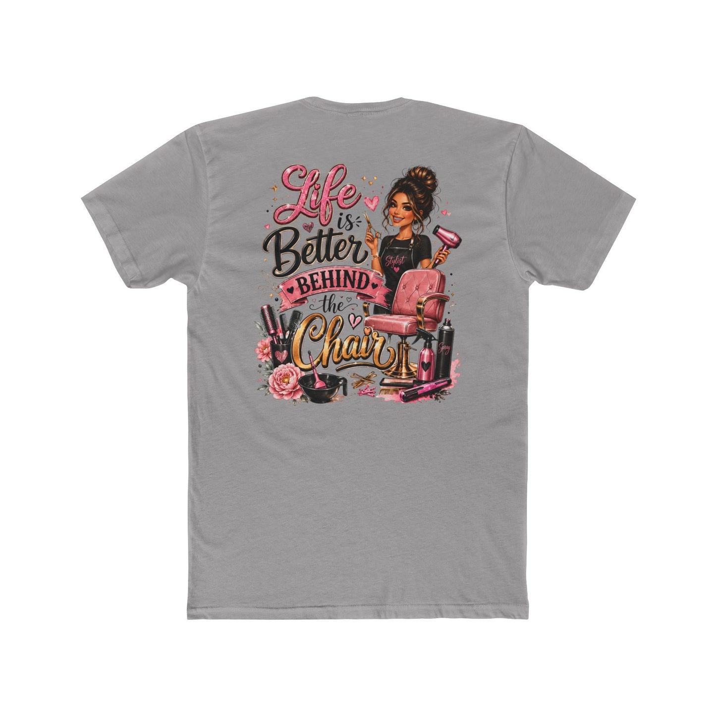 Life Is Better Behind the Chair T-Shirt — Hair Stylist Salon Tee