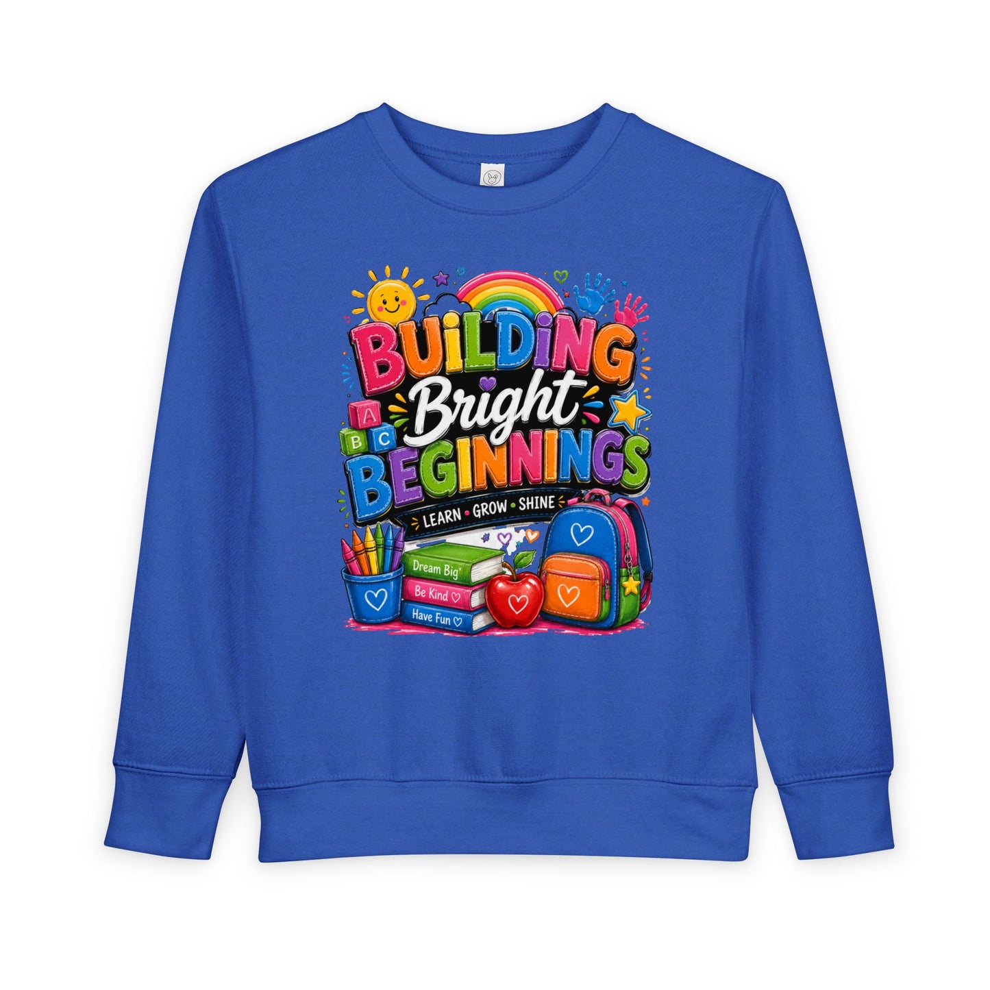 Toddler Sweatshirt — "Building Bright Beginnings" Colorful Back-to-School Kids Pullover
