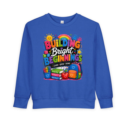 Toddler Sweatshirt — "Building Bright Beginnings" Colorful Back-to-School Kids Pullover