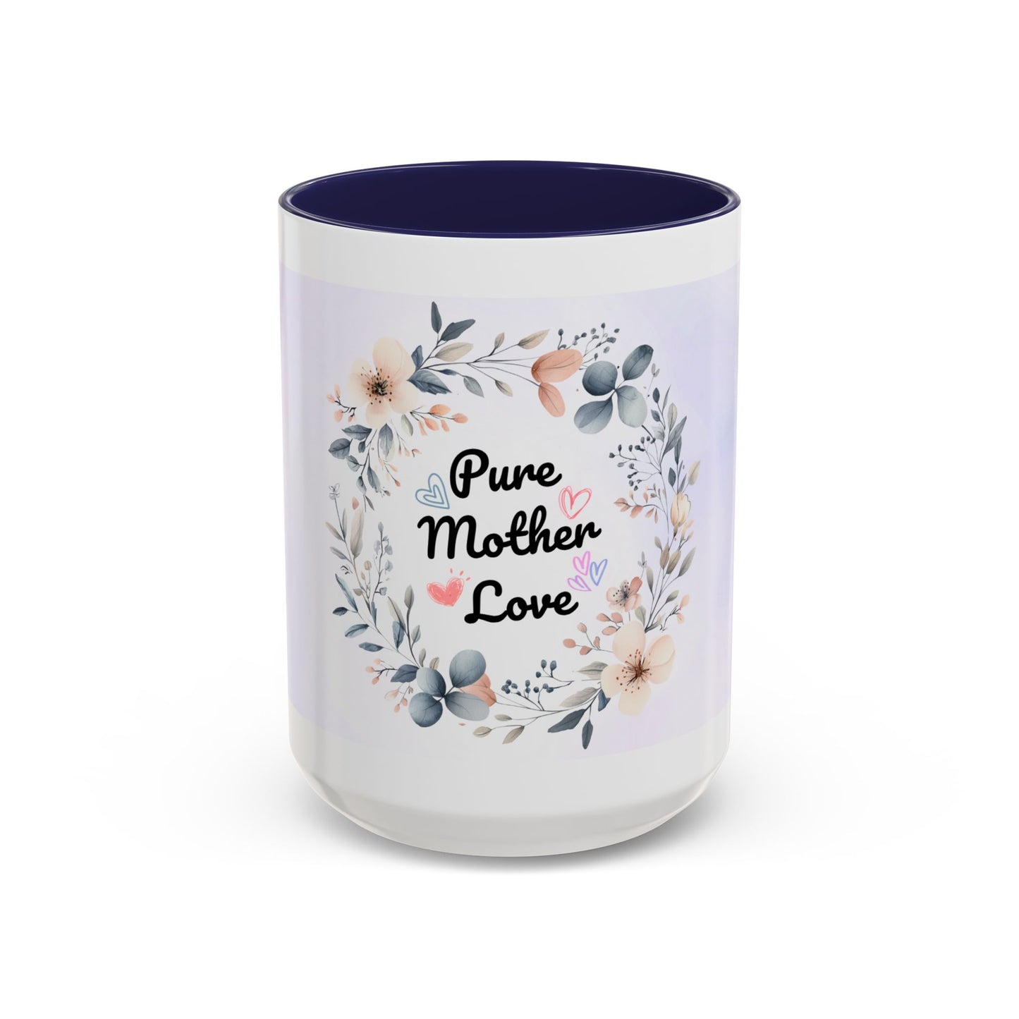 Pure Mother Love Floral Accent Coffee Mug — Mother’s Day Gift (11/15 oz)