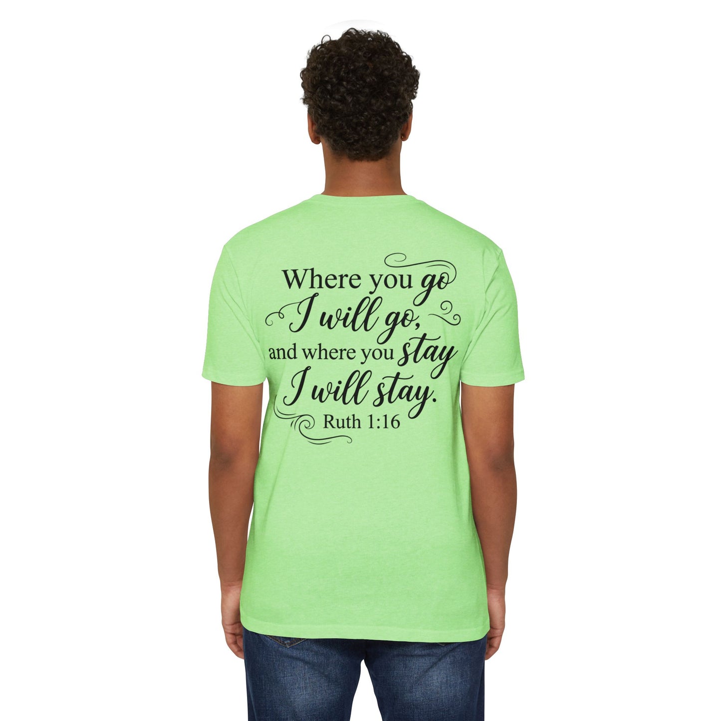 Ruth 1:16 Scripture T-Shirt — "Where You Go I Will Go" Inspirational Christian Tee