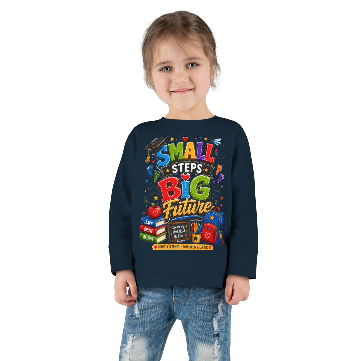 Toddler Long Sleeve Tee — "Small Steps Big Future" Back-to-School Shirt