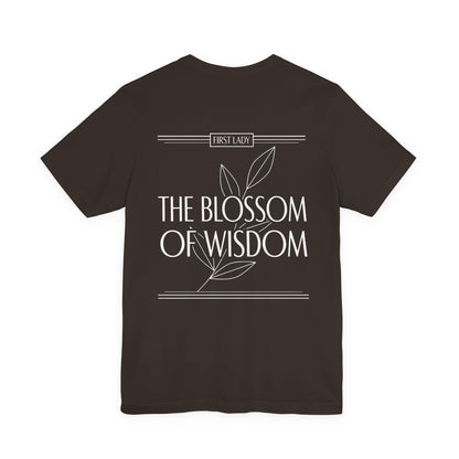 The Blossom of Wisdom Tee — "First Lady" Inspirational Graphic T-Shirt