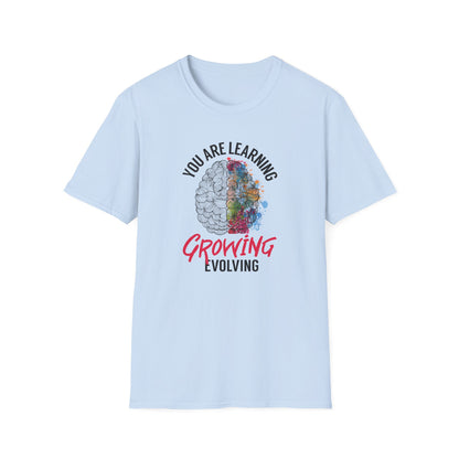 "You Are Learning, Growing, Evolving" T-Shirt
