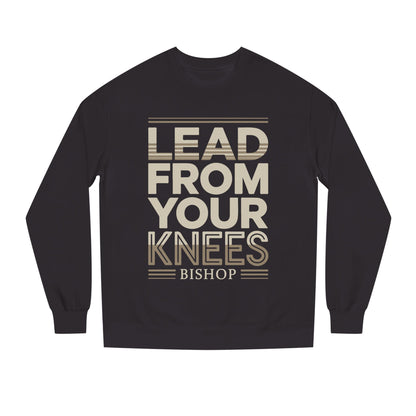 Lead From Your Knees Sweatshirt — Inspirational Bishop Faith Crewneck