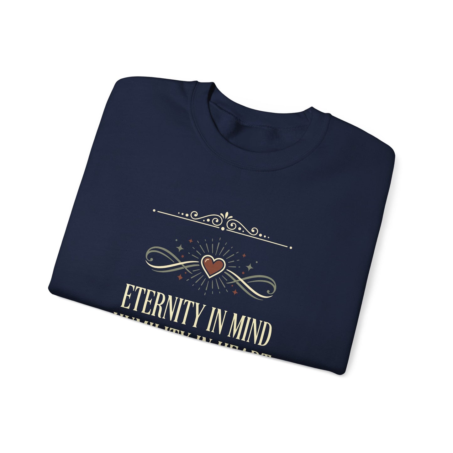 Eternity in Mind, Humility in Heart Sweatshirt