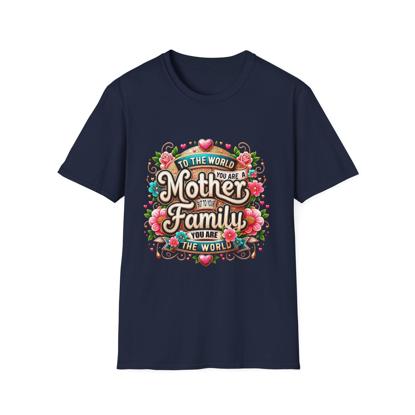 Mother You Are My World Floral T‑Shirt — Gift for Mom, Family Love Tee