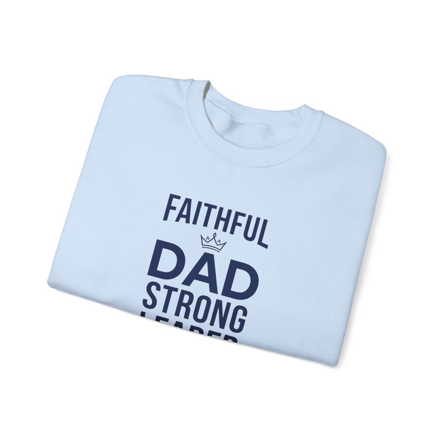 “Faithful Dad Strong Leader” Crewneck Sweatshirt