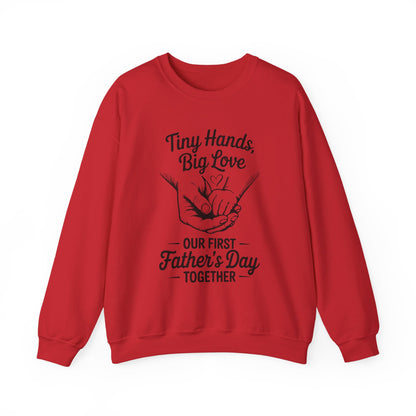 Father’s Day Sweatshirt “Tiny Hands, Big Love — Our First Father’s Day Together”