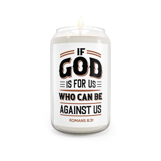 Romans 8:31 Soy Candle — "If God Is For Us, Who Can Be Against Us" 13.75oz