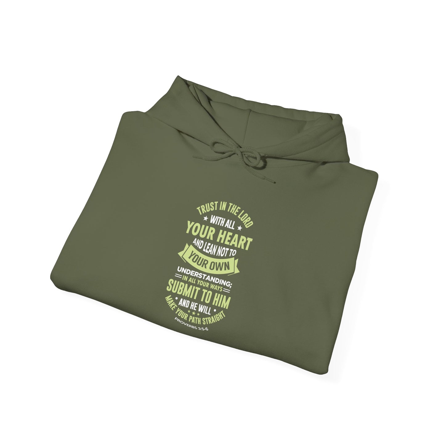 Trust in the Lord With All Your Heart and Lean Not to Your Own Understanding; in All Your Ways: Submit to Him and He Will. Make Your Path Straigh Proverbs 3.5-6 Hoodie