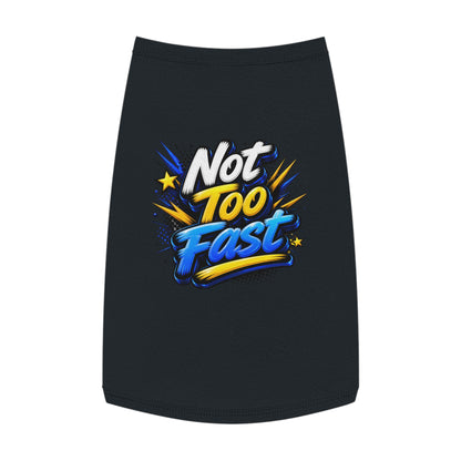 Pet Tank Top — "Not Too Fast" Graphic Dog Shirt